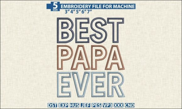 Celebrate Dad: The Best Papa Ever Embroidery DST PES File